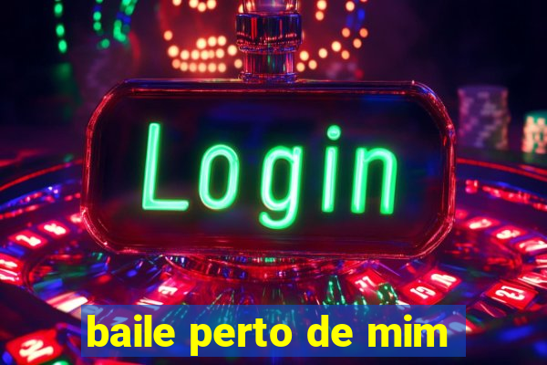 baile perto de mim